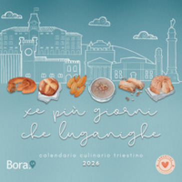 Xe più giorni che luganighe. Calendario culinario triestino 2026
