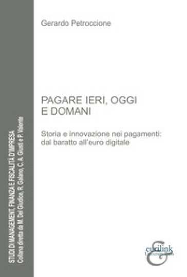 Pagare ieri, oggi e domani. Storia e innovazione nei pagamenti: dal baratto all'euro digitale