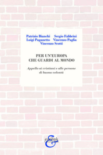 Per un'Europa che guardi al mondo. Appello ai cristiani e alle persone di buona volontà