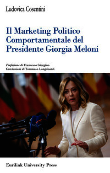 Il marketing politico comportamentale del presidente Giorgia Meloni