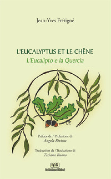 L'eucalipto e la quercia-L'eucalyptus et le chêne. Ediz. bilingue