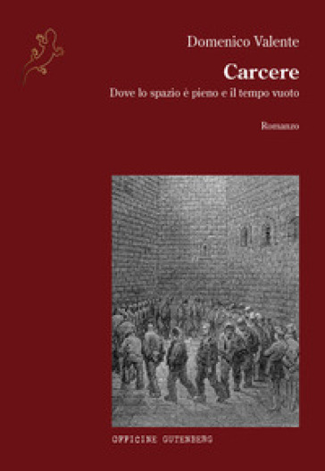 Carcere. Dove lo spazio è pieno e il tempo vuoto