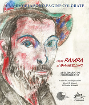 La memoria sono pagine colorate. Vol. 4: Dalla Pampa al Giambellino. Abecedario di cromografia