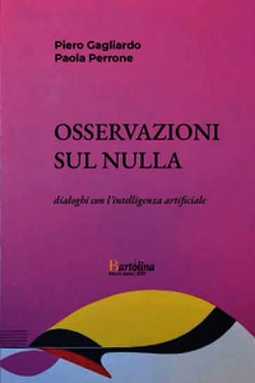 Osservazioni sul nulla. Dialoghi con l'intelligenza artificiale