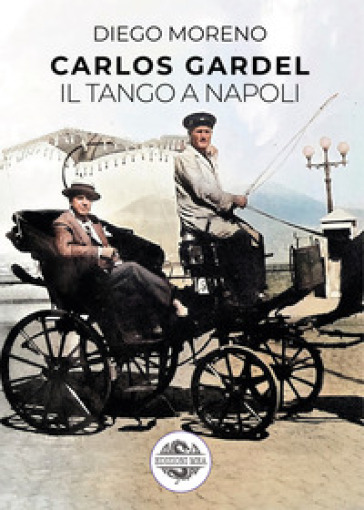 Carlos Gardel. Il tango a Napoli