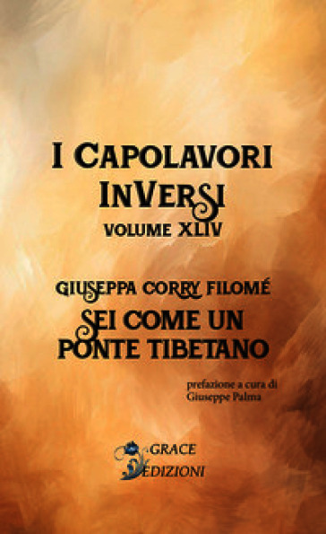 Sei come un ponte tibetano. I Capolavori InVersi. Vol. 44