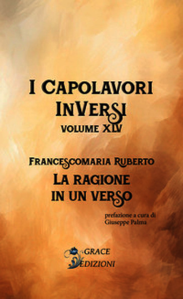 La ragione in un verso. I Capolavori InVersi. Vol. 45