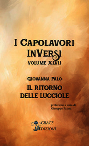 Il ritorno delle lucciole. I Capolavori InVersi. Vol. 47