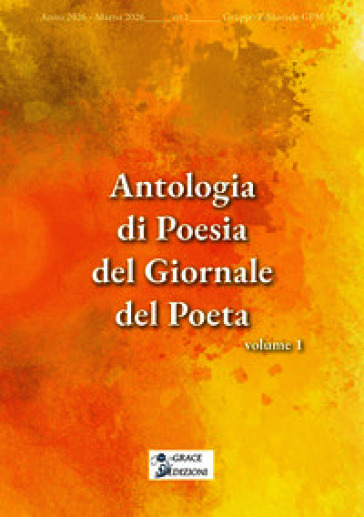 Antologia di poesia del giornale del poeta. Vol. 1