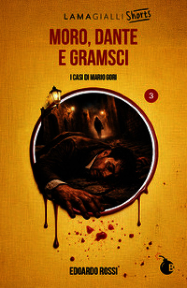 Moro, Dante e Gramsci. I casi di Mario Gori. Ediz. integrale