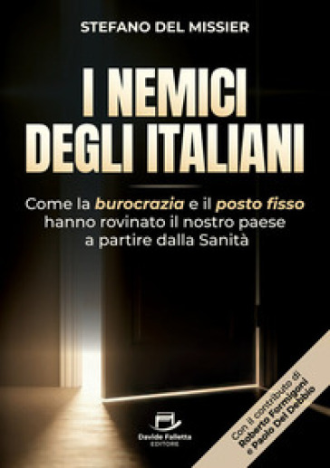 I nemici degli italiani. Come la burocrazia e il «posto fisso» hanno rovinato il nostro paese a partire dalla sanità