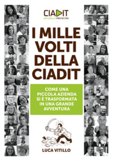 I mille volti della Ciadit. Come una piccola azienda si è trasformata in una grande avventura
