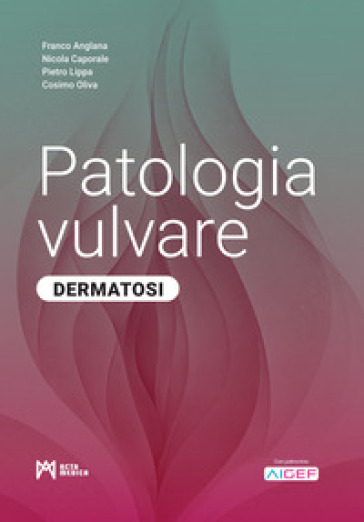 Patologia vulvare. Dermatosi. Ediz. illustrata