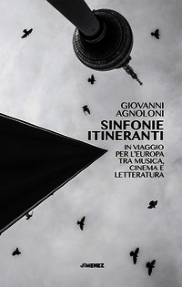 Sinfonie itineranti. In viaggio per l'Europa tra musica, cinema e letteratura
