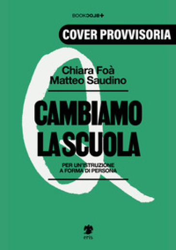 Cambiamo la scuola. Per un'istruzione a forma di persona