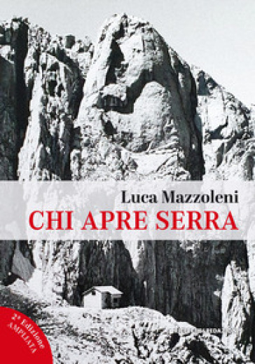 Chi apre serra. Una vita da rifugista al Gran Sasso