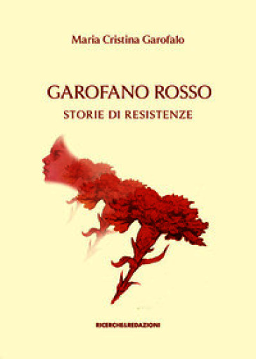 Garofano rosso. Storie di resistenze
