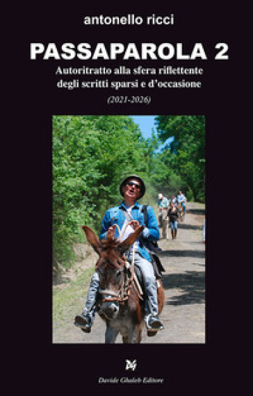 Passaparola 2. Autoritratto alla sfera riflettente degli scritti sparsi e d'occasione