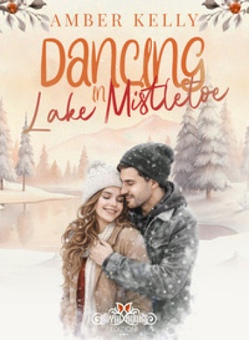 Dancing in Lake Mistletoe. Ediz. italiana