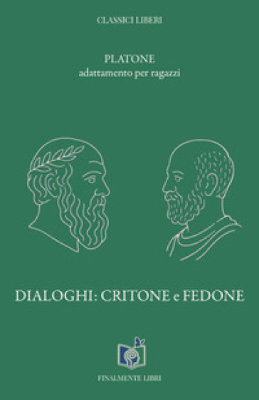 Dialoghi: Critone e Fedone. Adattamento per ragazzi