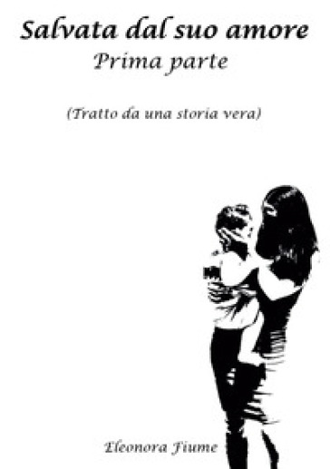 Salvata dal suo amore. Vol. 1