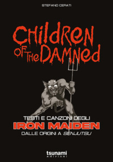 Children of the damned. Testi e canzoni degli Iron Maiden dalle origini a Senjutsu