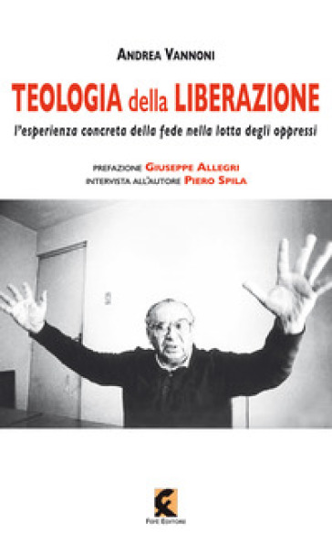 Teologia della liberazione. L'esperienza concreta della fede nella lotta degli oppressi