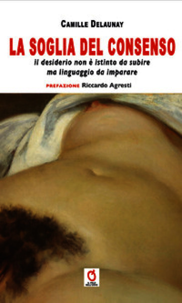 La soglia del consenso. Il desiderio non è istinto da subire, ma linguaggio da imparare