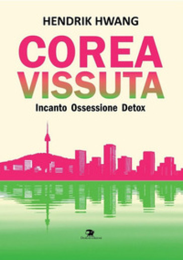 Corea vissuta. Incanto ossessione detox