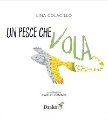 Un pesce che vola. Ediz. illustrata
