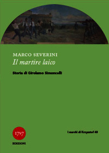 Il martire laico. Storia di Girolamo Simoncelli