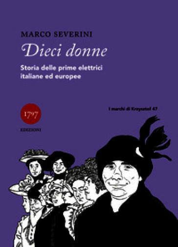 Dieci donne. Storie delle prime elettrici italiane ed europee