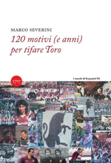 120 motivi (e anni) per tifare Toro