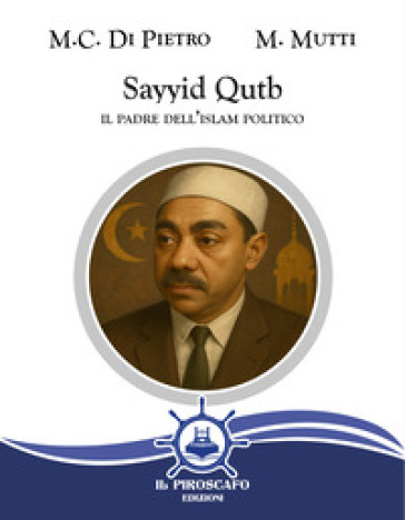 Sayyid Qutb. Il padre dell'islam politico