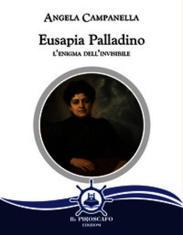 Eusapia Palladino. L'enigma dell'invisibile