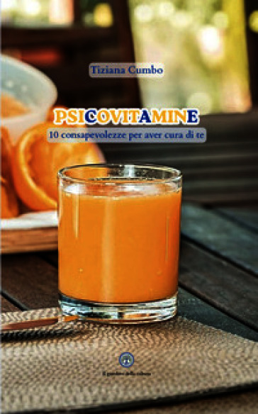 Psicovitamine. 10 consapevolezze per aver cura di te