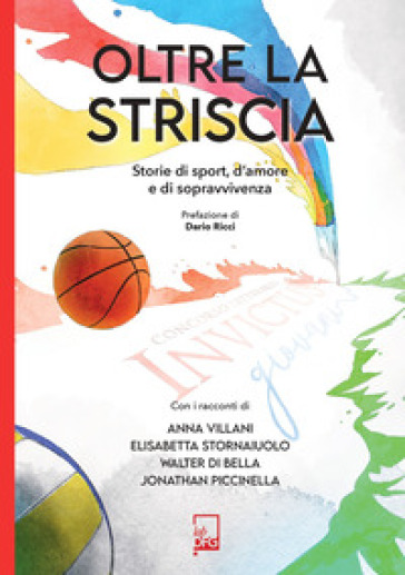 Oltre la striscia. Storie di sport, di amore e di sopravvivenza