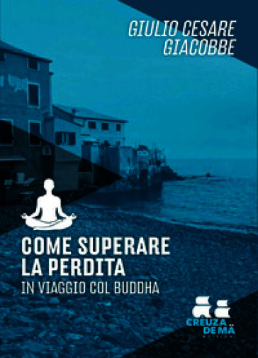 COME SUPERARE LA PERDITA. IN VIAGGIO COL
