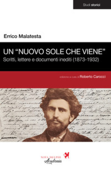 Un «nuovo sole che viene». Scritti, lettere e documenti inediti (1873-1932)
