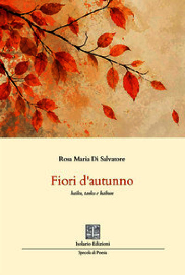 Fiori d'autunno. Haiku, tanka e haibun