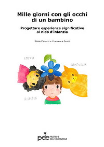Mille giorni con gli occhi di un bambino. Progettare esperienze significative al nido d'infanzia