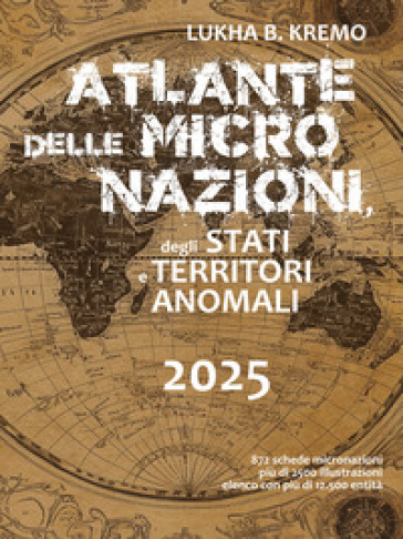 Atlante delle micronazioni, degli stati e dei territori autonomi. Ediz. illustrata