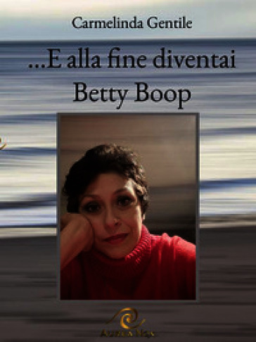 ...E alla fine diventai Betty Boop