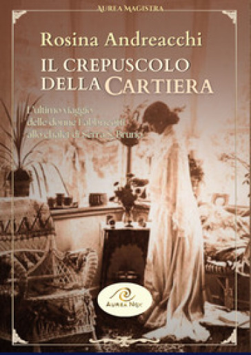 Il crepuscolo della cartiera. L'ultimo viaggio delle donne Fabbricotti allo chalet di Serra San Bruno