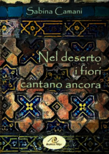 Nel deserto i fiori cantano ancora