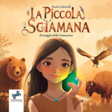 La piccola sciamana. Il coraggio della conoscenza