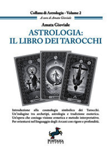 Astrologia: il libro dei tarocchi. Introduzione alla cosmologia simbolica dei Tarocchi