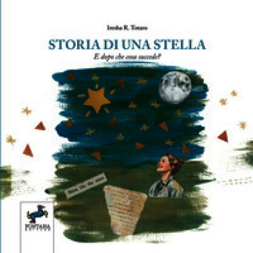 Storia di una stella. E dopo che cosa succede? Un racconto illustrato per accompagnare i bambini nell'incontro con la morte