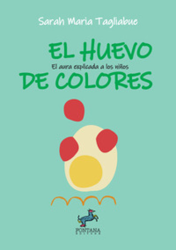 El huevo de colores. El aura explicada a los niños. Ediz. illustrata
