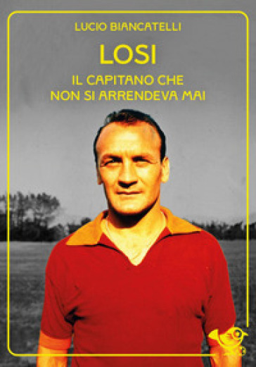 Losi. Il Capitano che non si arrendeva mai